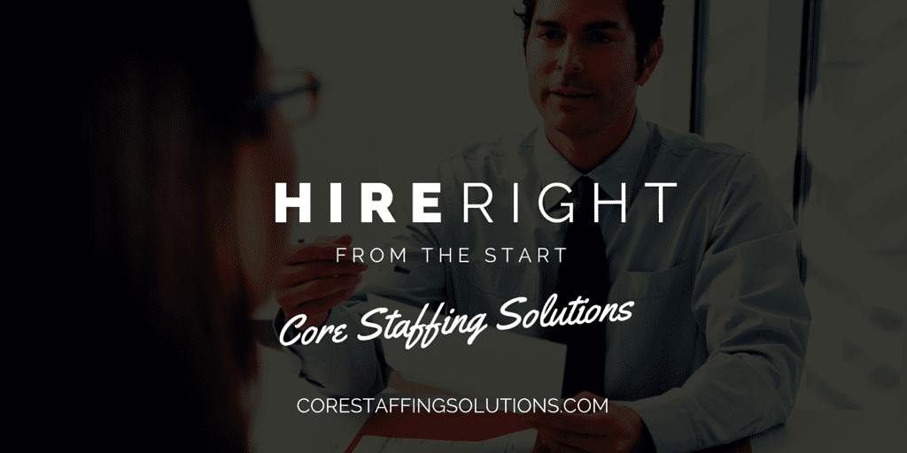 Hire right Core Staffing Solutions hiring